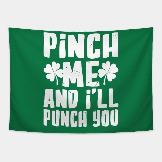 Pinch me and I'll Punch You Funny St. Patrick's Day Tapestry by KsuAnn