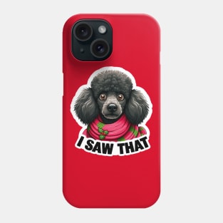 I Saw That meme Poodle Happy Holidays Merry Christmas Phone Case