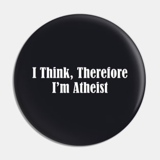 I Think Therefore I M Atheist Mens Tee Pick Size Color Small Atheist Pin