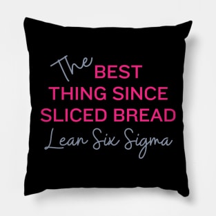 The best thing since sliced bread, Lean Six Sigma Pillow