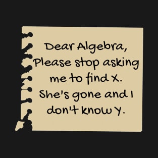 Dear Algebra Funny Math Student T-Shirt