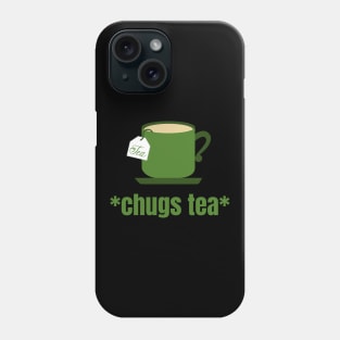 *Chugs Tea* Funny Tea Meme Phone Case