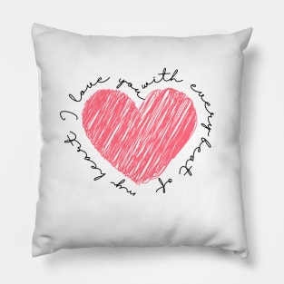 I love you with every beat of my heart Pillow