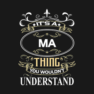 Ma Name Shirt It's A Ma Thing You Wouldn't Understand T-Shirt