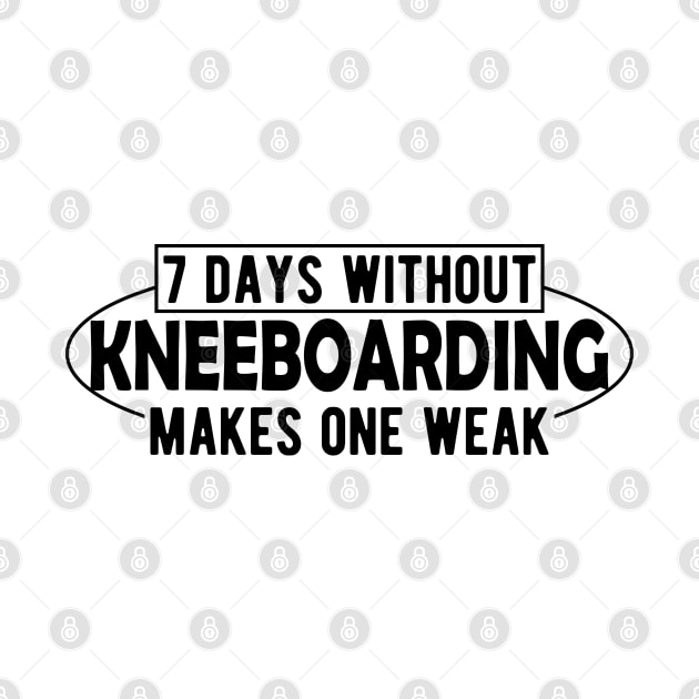 Kneeboarding - 7 days without kneeboarding makes one weak by KC Happy Shop