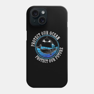 Protect Our Ocean Protect Our Future Whale Ocean Phone Case