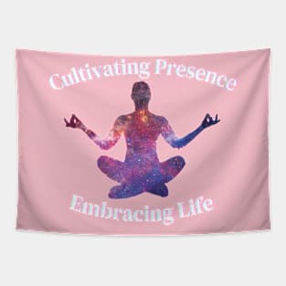 cultivating presence ,embrace life Tapestry