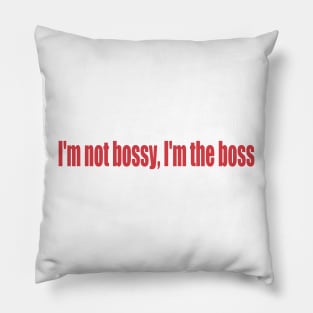 I'm not bossy Pillow