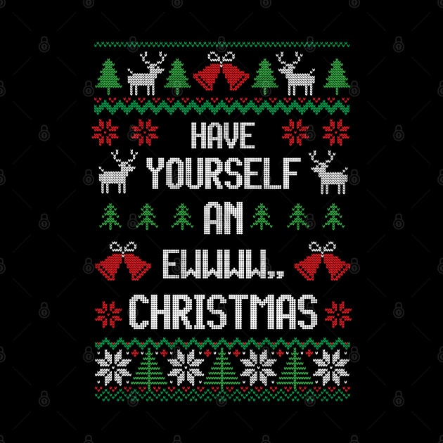 Have Yourself An Ewwww Christmas - Festive Introvert by Ugly Christmas Sweater Gift