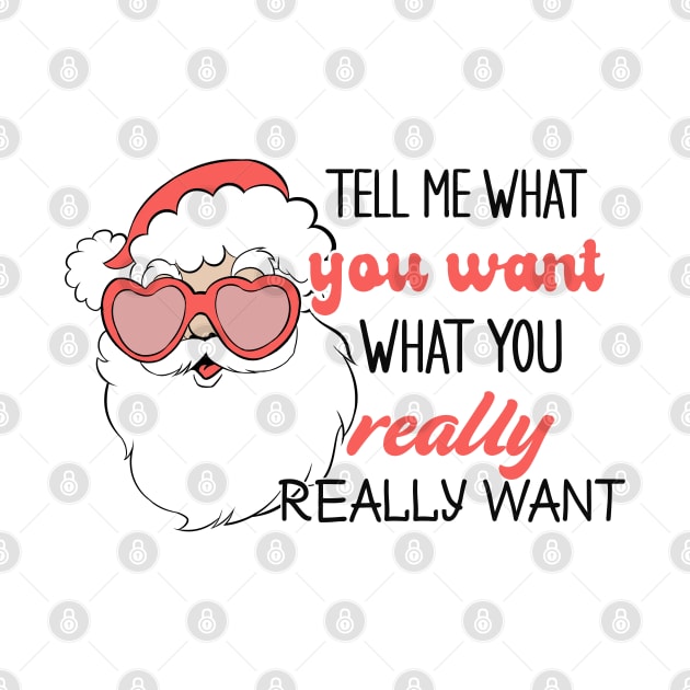 Tell Me What You Want What You Really Really Want by MZeeDesigns