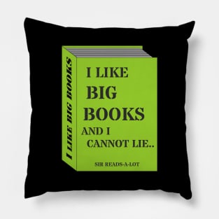 I LIKE BIG BOOKS AND I CANNOT LIE Pillow