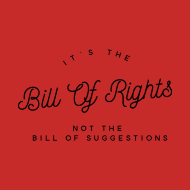 It’s the bill of rights not the bill of suggestions by  mySTANce