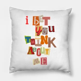 I bet you think about me Pillow