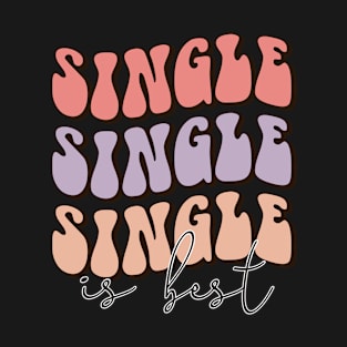 Single is Best. Love Sucks Anti Valentines Day T-Shirt