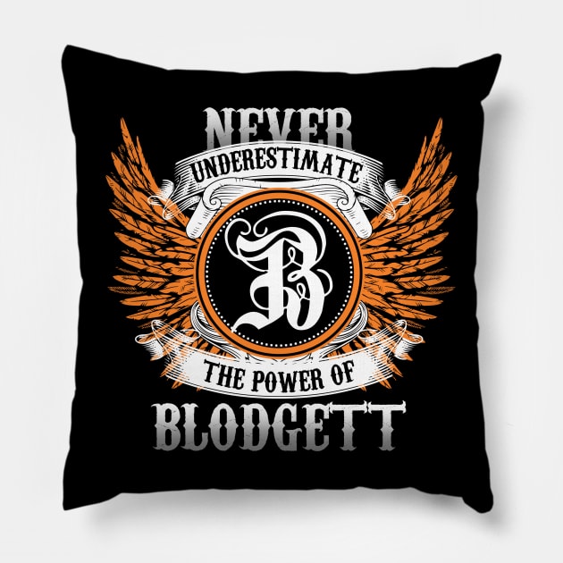 Blodgett Name Shirt Never Underestimate The Power Of Blodgett Pillow by Nikkyta