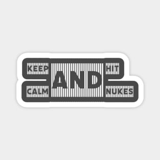 keep calm and hit nukes by kaziknows Magnet