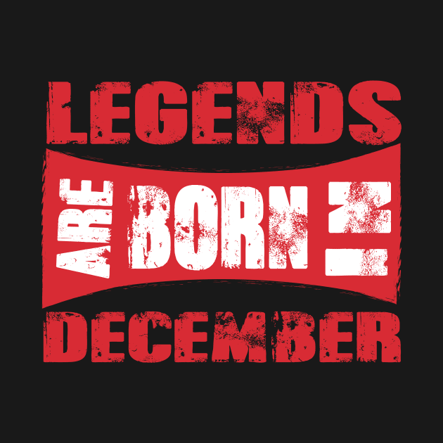 Legends are born in December tshirt- best t shirt for Legends only- unisex adult clothing by Sezoman