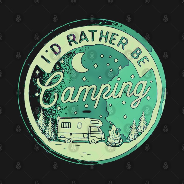 I’d rather be camping by RomansOneTwenty