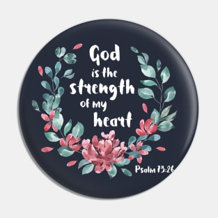 Christian Bible Verse: God is the strength of my heart (white text with flower wreath) Pin