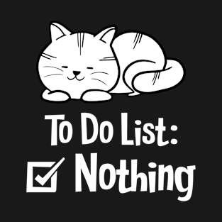 To do list: Nothing T-Shirt