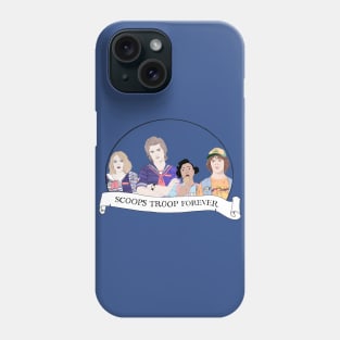 Scoops troop forever! Phone Case