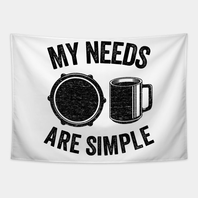 My Needs Are Simple E-Drums & Coffee Drummer Electronic Drums Gift Tapestry by Kuehni