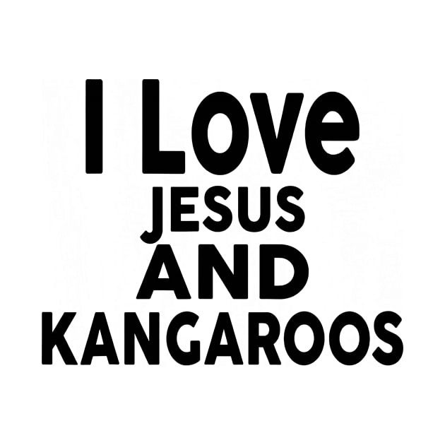 I Love Jesus And Kangaroos by FreedoomStudio