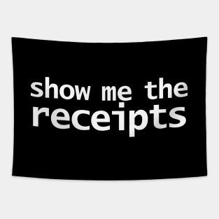 Show Me The Receipts Minimal Typography White Text Tapestry