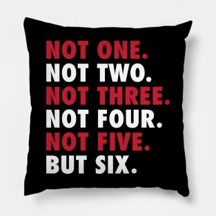 Not One Not Two Not Three Not Four Not Five But Six Pillow