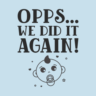 Opps... We Did It Again Pregnancy Announcement T-Shirt