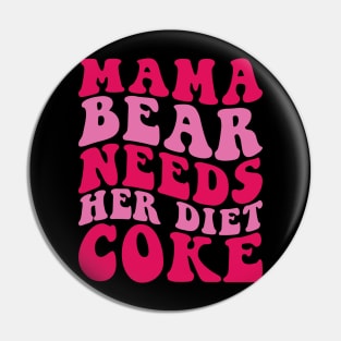 Mama Bear Need her Diet Funny Pin