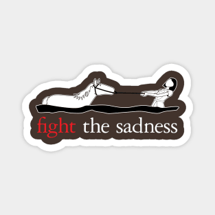 Fight The Sadness Magnet