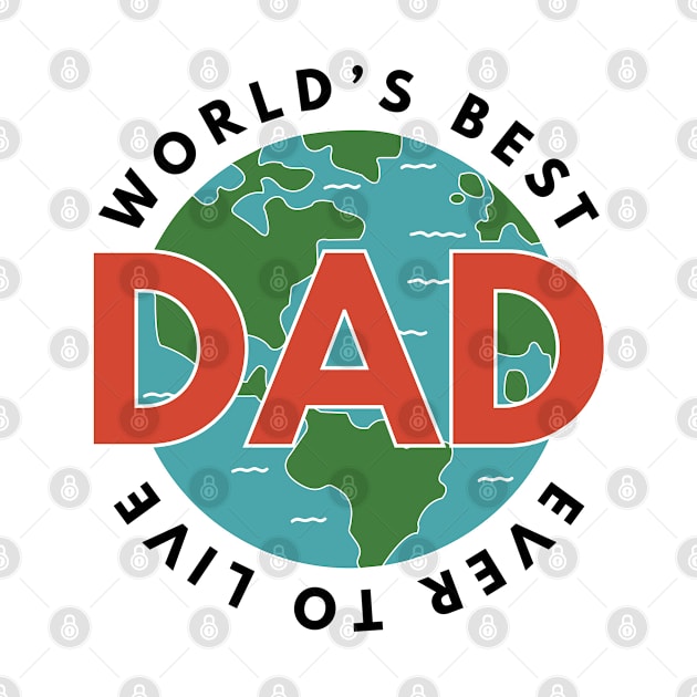 World's Best Dad Ever To Live by Live.Good