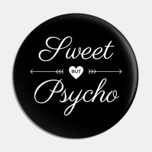 Sweet but psycho white text design Pin