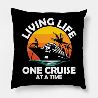 Living Life One Cruise at a Time Pillow