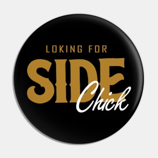 Looking For Side Chick Pin