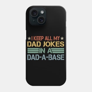 I Keep All My Dad Jokes In A Dad-a-base Phone Case