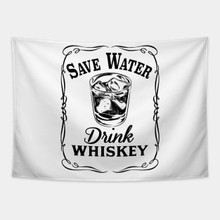 Save Water Drink Whiskey Tapestry