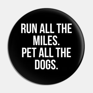 Run All The Miles. Pet All The Dogs. Pin