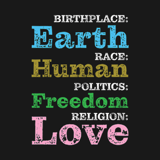 Birthplace Earth Race Human Politics Freedom T-Shirt