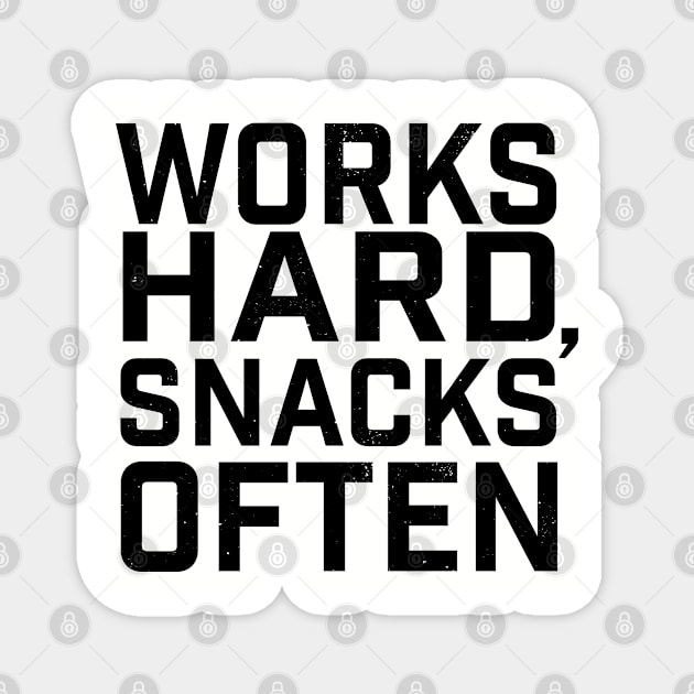 Works Hard, Snacks Often Magnet by Camp Happy Hour