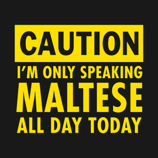 I am only speaking Maltese T-Shirt