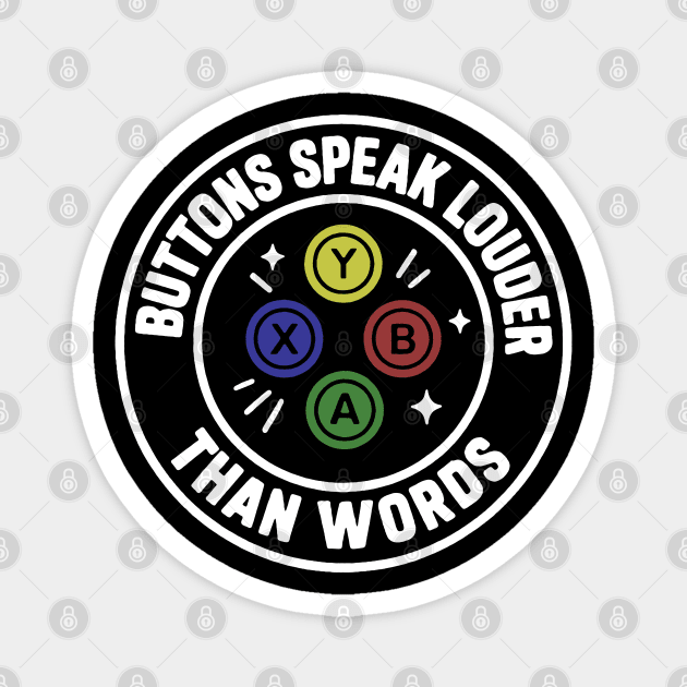 Buttons Speaks Louder Than Words Magnet by DIGITAL MERCH CREATIONS