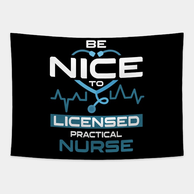 Be Nice To Licensed Practical Nurse Tapestry by Anfrato