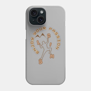 Climb - Enjoy your passion, the silhouette of a climber and the brown outline of the mountains in the distance Phone Case