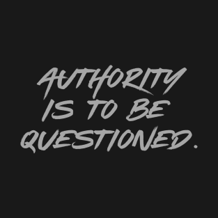 Authority is to be Questioned - Punk T-Shirt