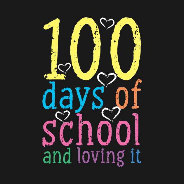 100 Days Of School And Loving It by TheBestHumorApparel