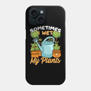 Funny Sometimes I Wet My Plants Gardening Pun Phone Case