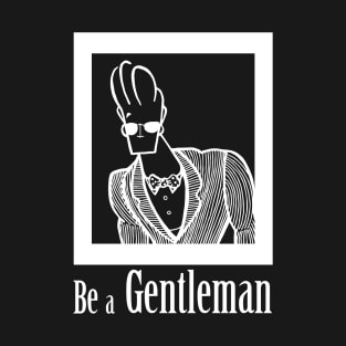 Be a Gentleman T-Shirt