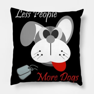 Less people more dogs Pillow